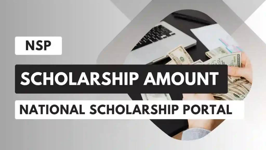 NSP Scholarship Amount, National Scholarship Portal